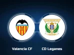 Valencia vs Leganes Valencia vs Leganes