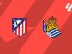 Atletico Madrid vs Sociedad Atletico Madrid vs Sociedad
