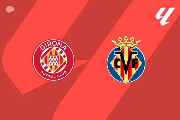 Girona vs Villarreal Girona vs Villarreal