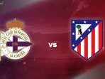 Deportivo vs Atletico Madrid