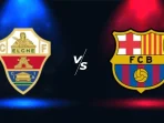 Elche vs Barcelona Elche vs Barcelona