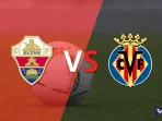 Elche vs Villarreal