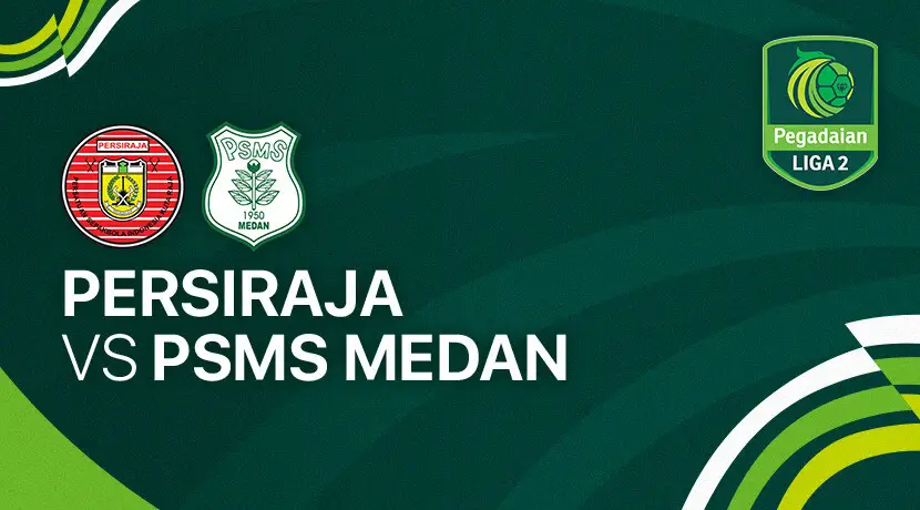 Persiraja vs PSMS Prediksi Persiraja vs PSMS Medan